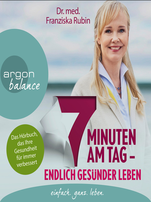 Title details for 7 Minuten am Tag--Endlich gesünder leben. Das Hörbuch, das Ihre Gesundheit für immer verbessert. by Franziska Rubin - Wait list
